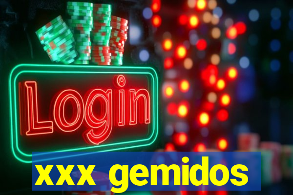 xxx gemidos